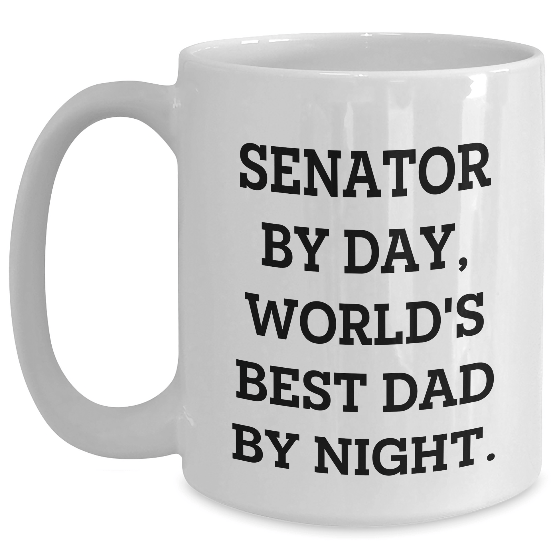 Funny Senator By Day, World's Best Dad By Night Gifts for Senator, White Coffee Mug for Father's Day White / 15oz