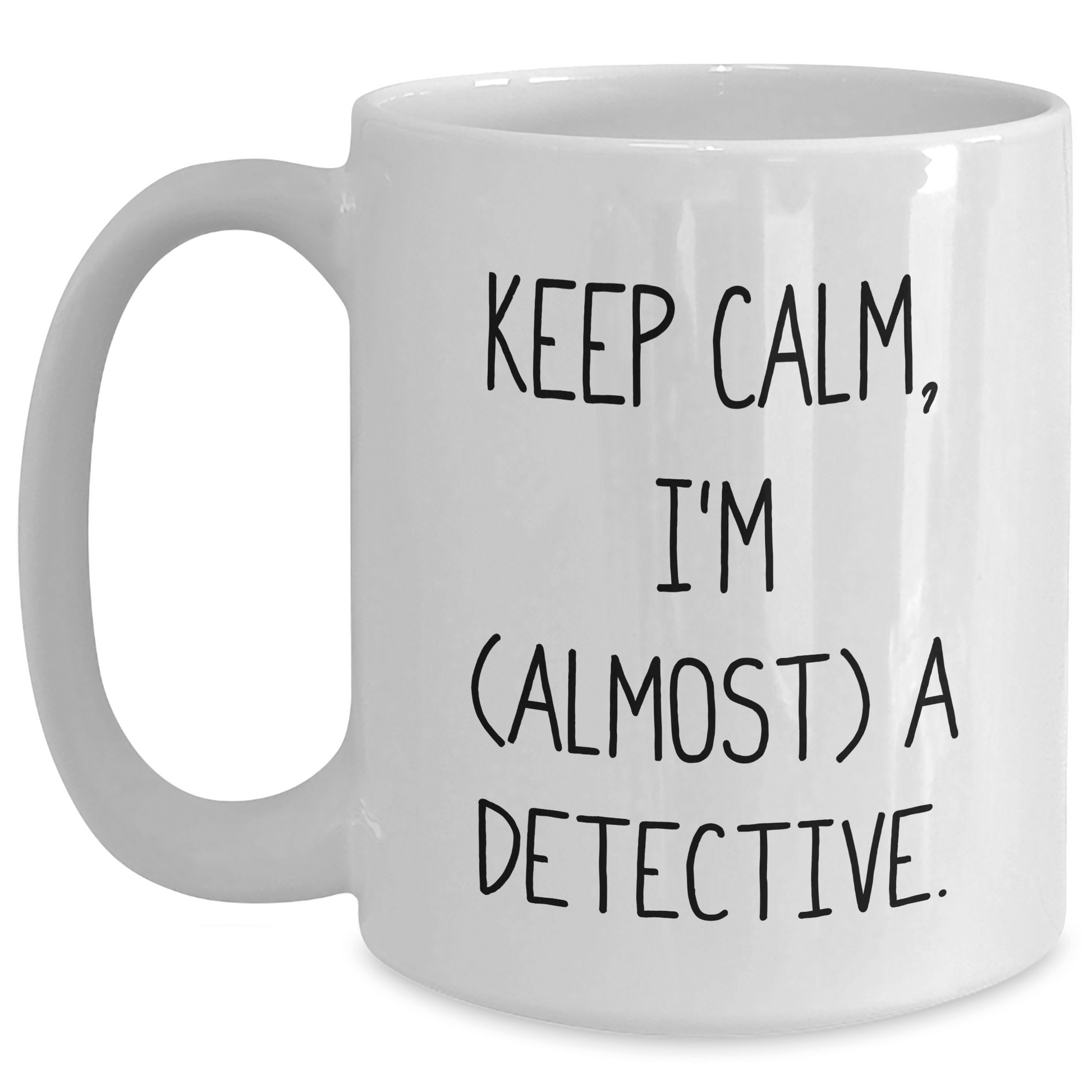 Funny Detective Gifts from Mom, 'Keep Calm, I'm (almost) A Detective.' White Coffee Mug for Detective Lovers on Mother's Day White / 15oz
