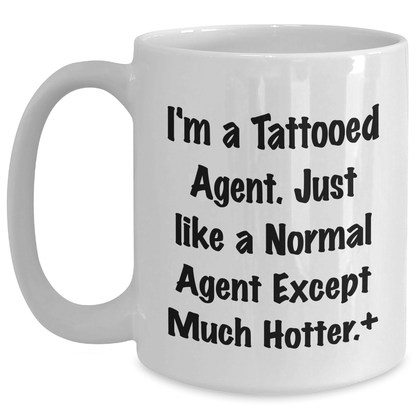 Funny Agent Gifts for Her - I'm A Tattooed Agent White Coffee Mug, Unique Mother's Day Unique Gifts from Friends, Women, or Family White / 15oz