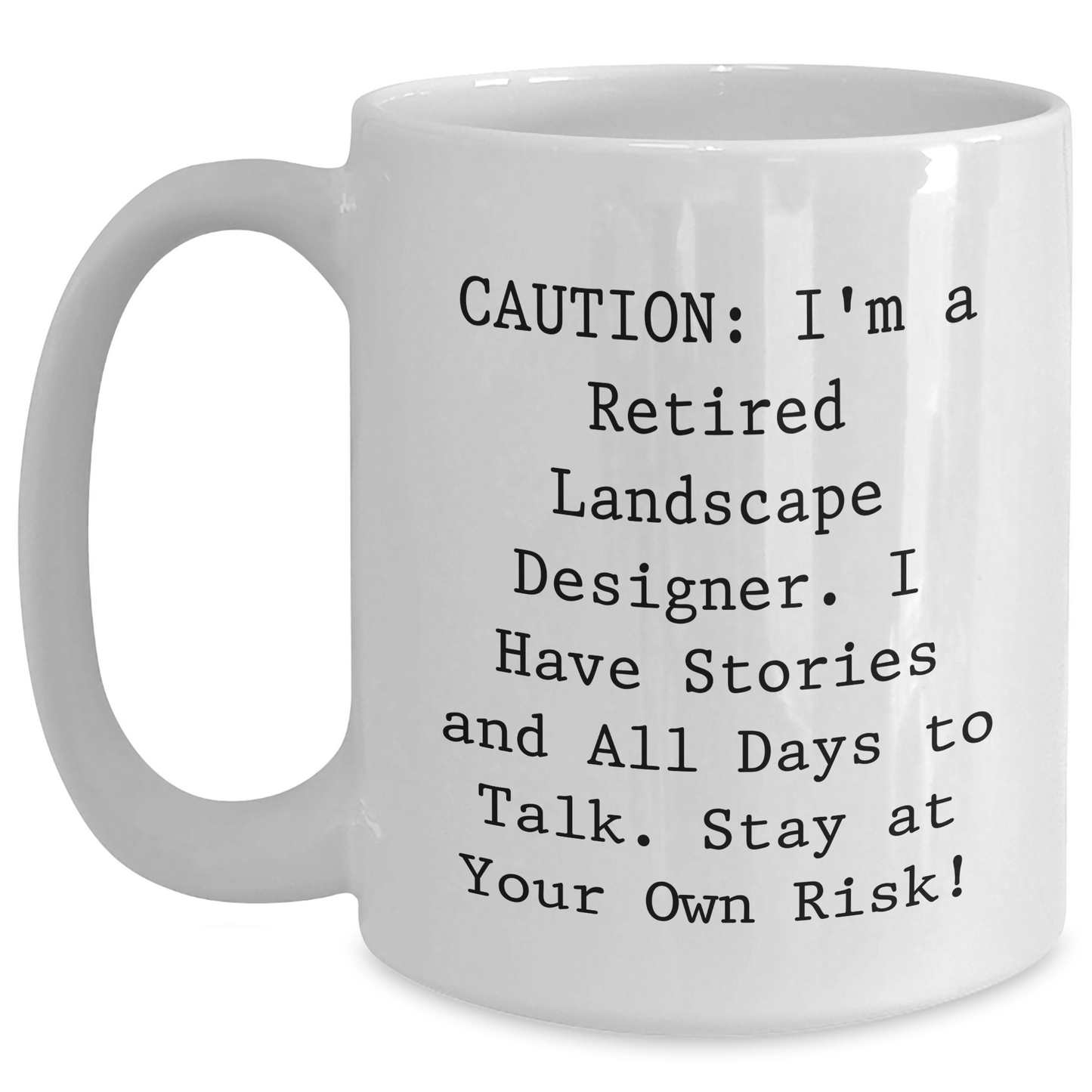 Funny Landscape Designer Gifts, 'Caution: I'm A Retired Landscape Designer...' White Coffee Mug for Mother's Day, Gifts from Men, Gifts for Landscape Designer - Main