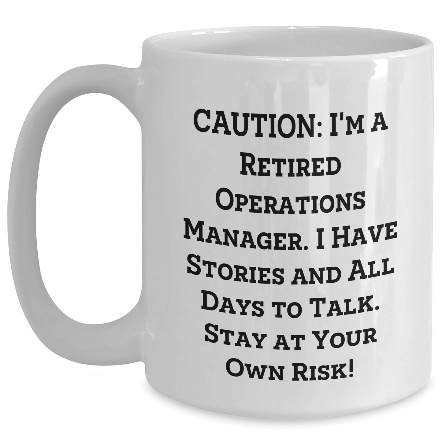 Funny Operations Manager Gifts, White Coffee Mug, Caution: I'm A Retired Ops Manager, Gifts from Mom for Operations Manager, Unique Mother's Day Unique Gifts White / 15oz
