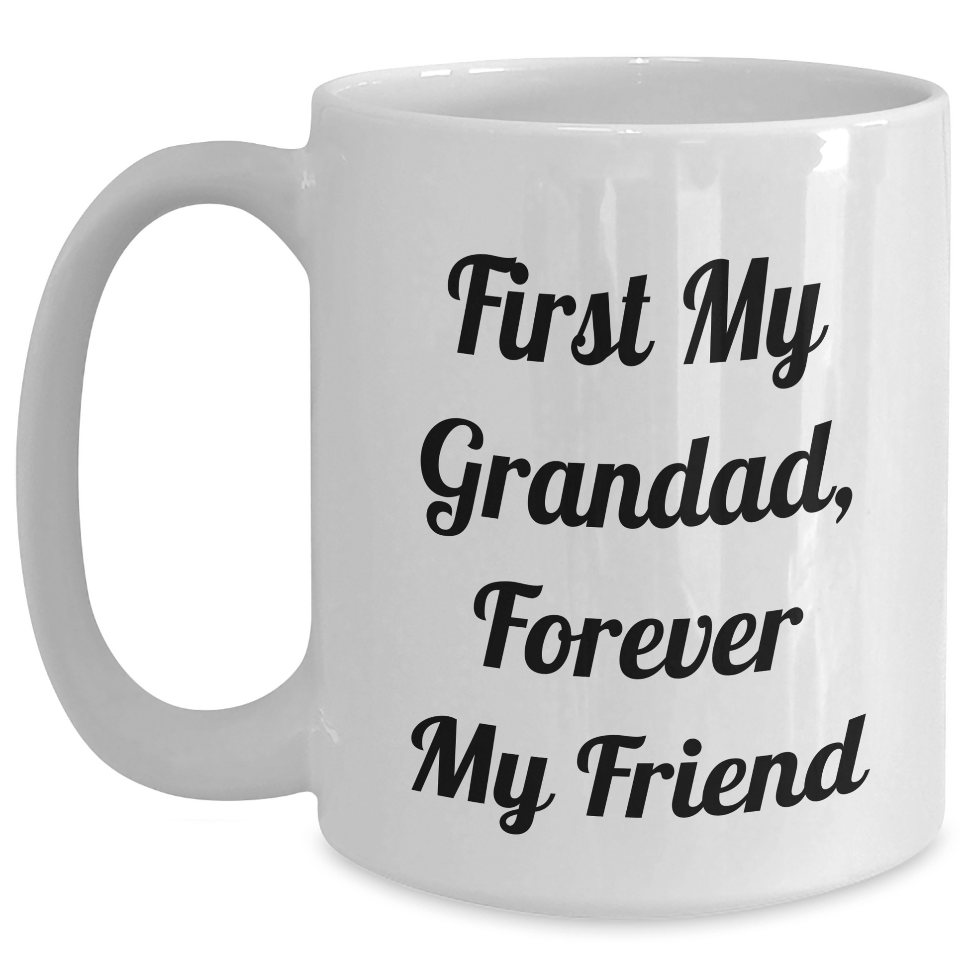 Funny Grandad Gifts, White Coffee Mug, 'First My Grandad, Forever My Friend' Quote for Men, Mother's Day Unique Gifts from Family White / 15oz
