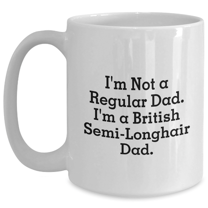 British Semi-Longhair Cat Funny Mugs Gifts from Dad to British Semi-Longhair Cat Graduation Unique Gifts White / 15oz