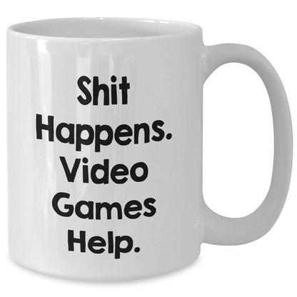 Funny Gifts from Friends for Playing Video Games Lovers - 'Shit Happens. Video Games Help.' White Coffee Mug for Mother's Day - Additional