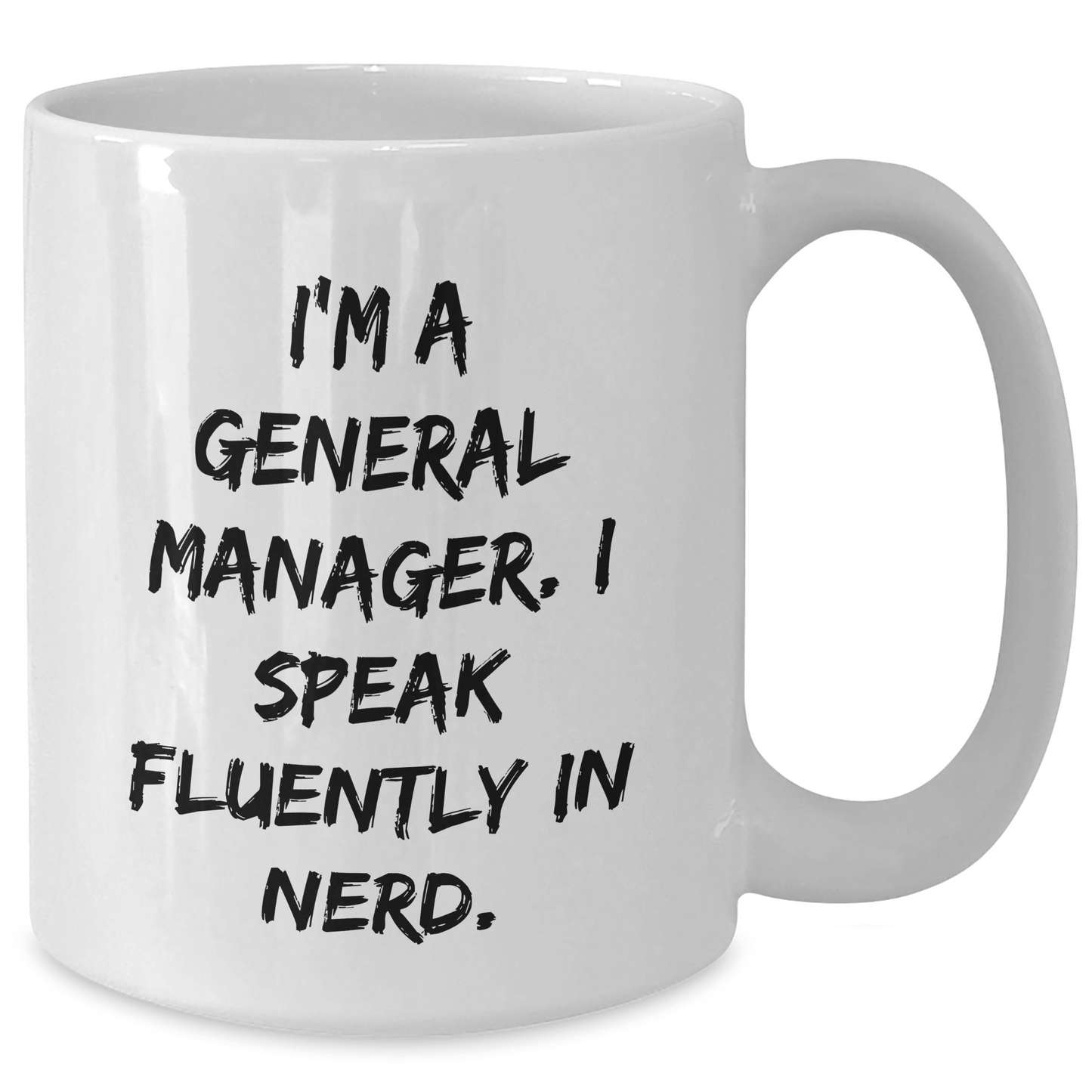 Funny General Manager Gifts from Men to Birthday Mother's Day Unique Gifts for Her - 'I'm A General Manager. I Speak Fluently In genius.' Quote White Coffee Mug