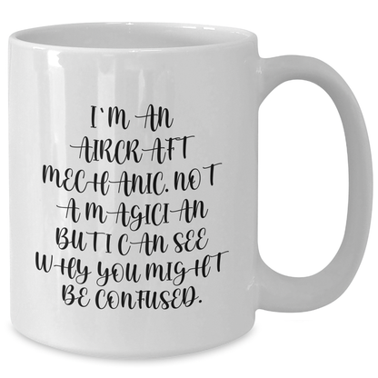 Aircraft Mechanic Humor Gifts from Men to Fathers, 'I'm Not a Magician But...' Funny White Coffee Mug for Him, Unique Father's Day Unique Gifts for Dad - Additional
