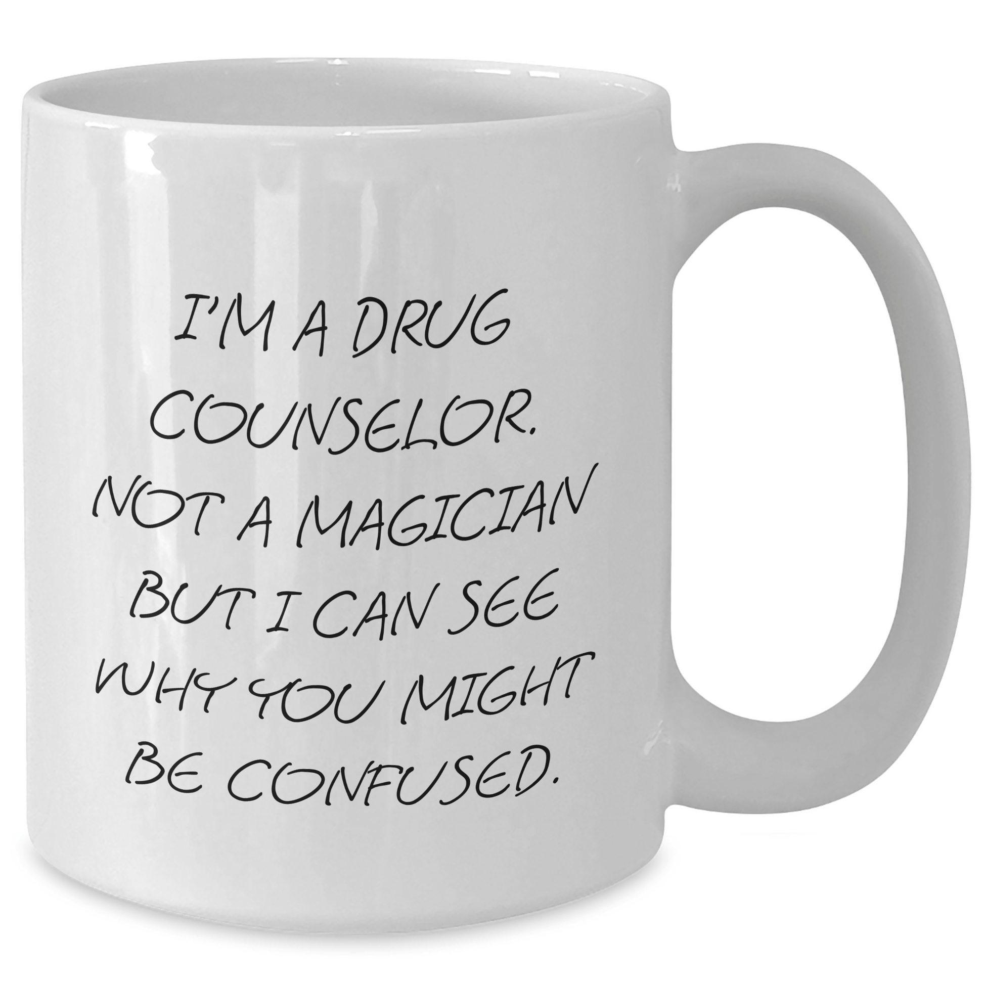 Funny Drug Counselor Gifts for Men from Friends, White Coffee Mug with 'I'm A Drug Counselor. Not A Magician But I Can See Why You Might Be Confused.' Quote, Graduation Unique Gifts