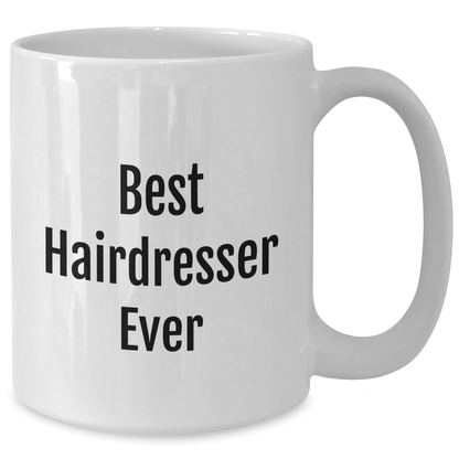 Funny Hairdresser Gifts from Men to Best Hairdresser Ever on Mother's Day White Coffee Mug