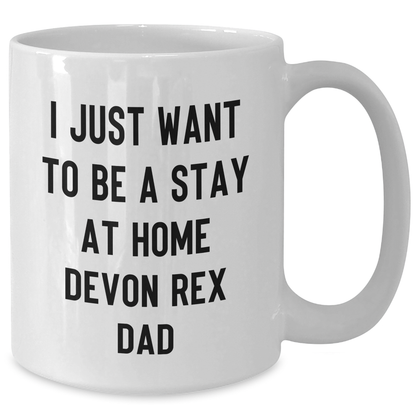 Funny Devon Rex Cat White Coffee Mug Gifts from Dad to Stay At Home Parents - I Just Want To Be A Stay At Home Devon Rex Dad - Additional