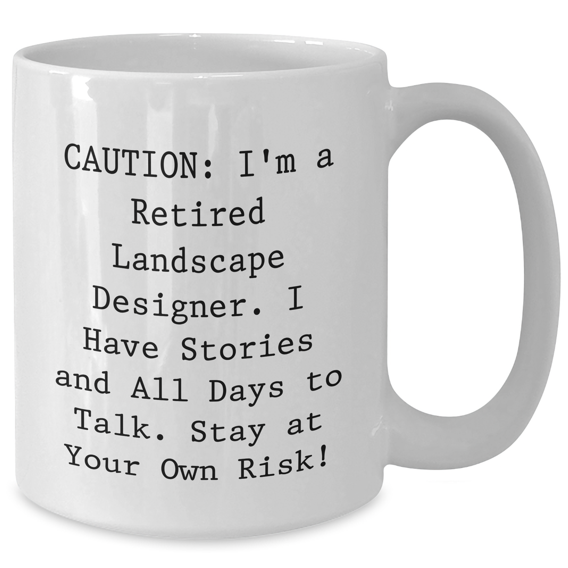Funny Landscape Designer Gifts, 'Caution: I'm A Retired Landscape Designer...' White Coffee Mug for Mother's Day, Gifts from Men, Gifts for Landscape Designer - Additional