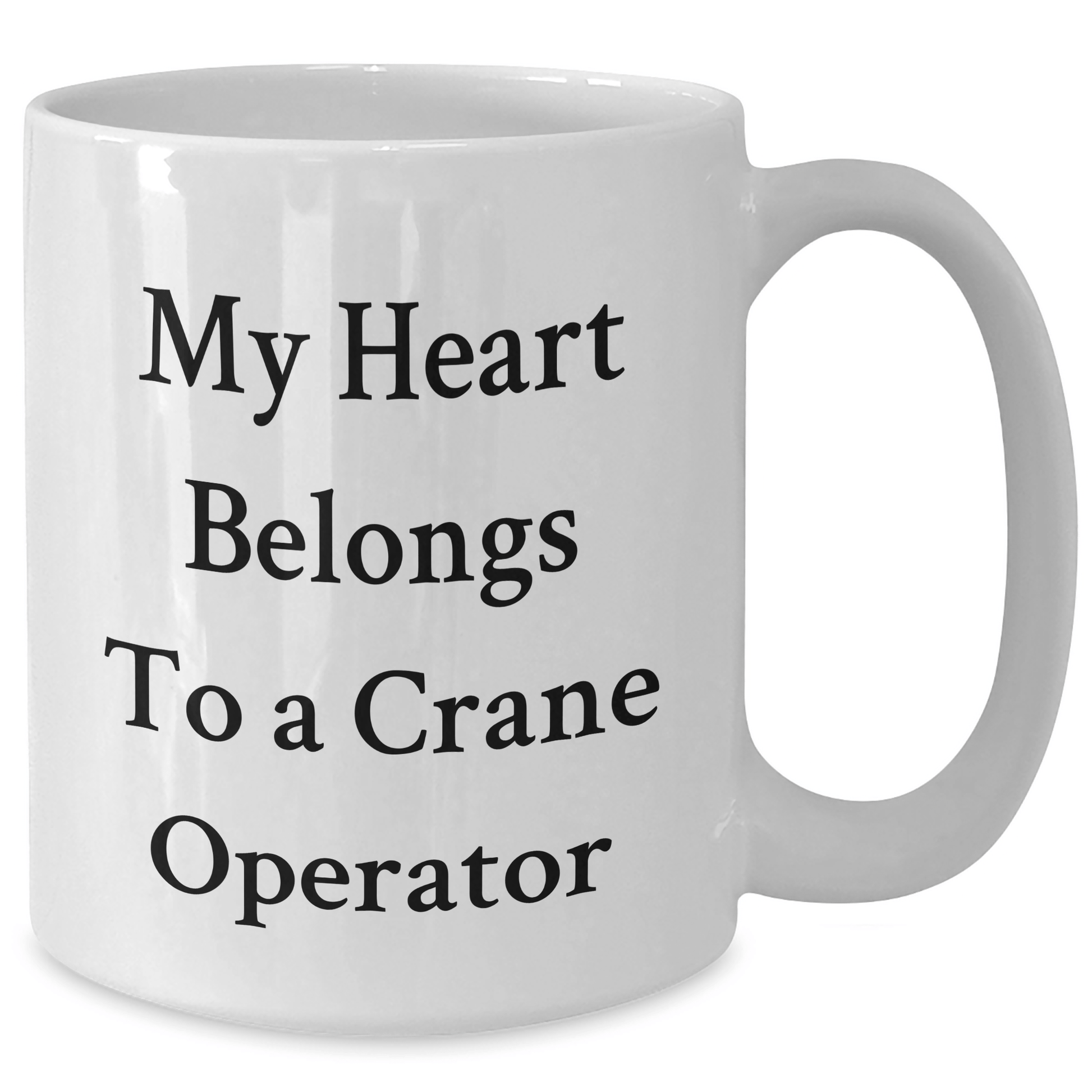 Funny Crane Operator Gifts from Men to Crane Operator Friends - My Heart Belongs To A Crane Operator White Coffee Mug, Perfect Unique Mother's Day Unique Gifts