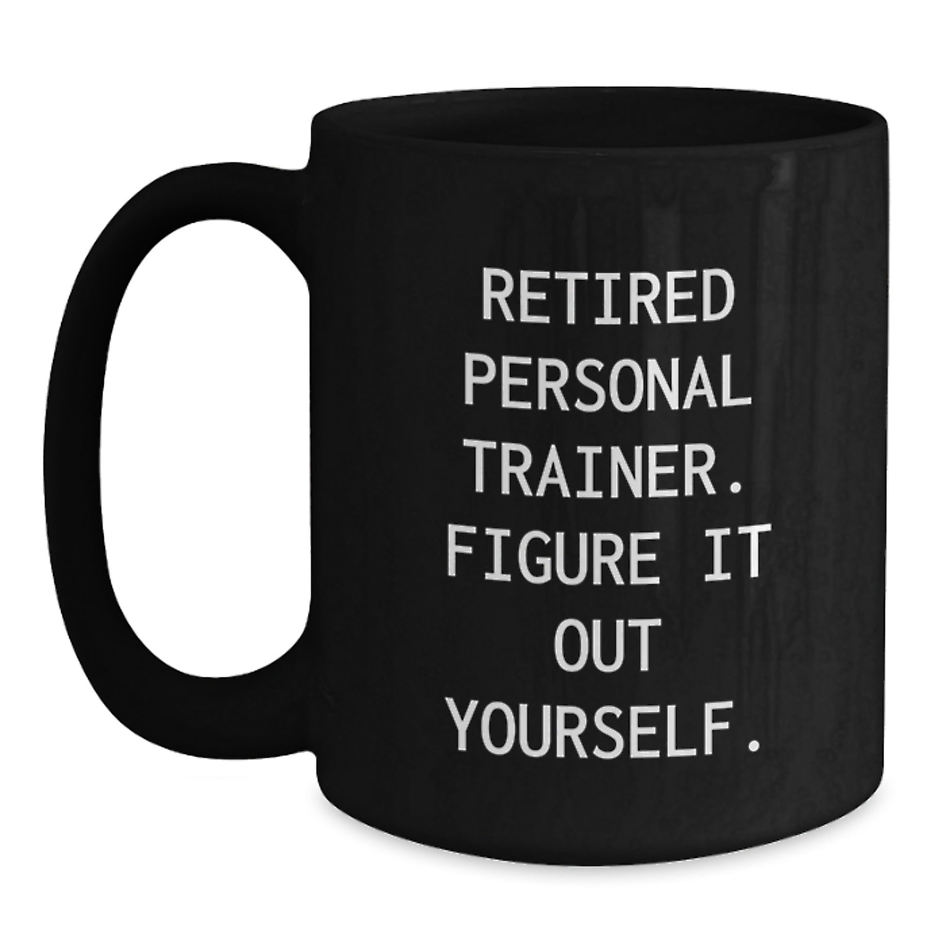 Funny Personal Trainer Gifts from Friends to Personal Trainer Men Black Coffee Mug Figure It Out Yourself - Main