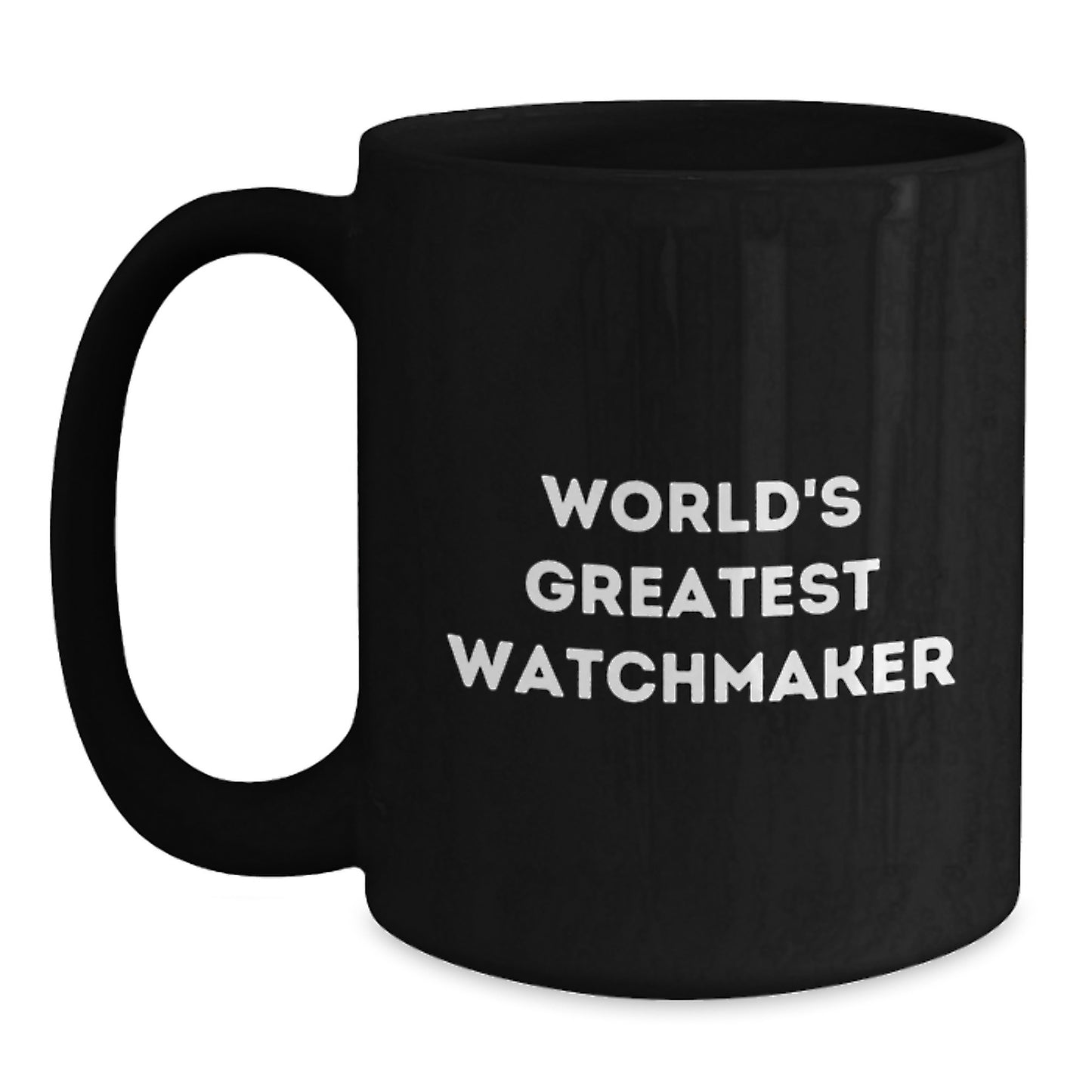 Funny Watchmaker Gifts from Friends for Valentine's Unique Black Coffee Mug - 'World's Greatest Watchmaker' Quote - Main
