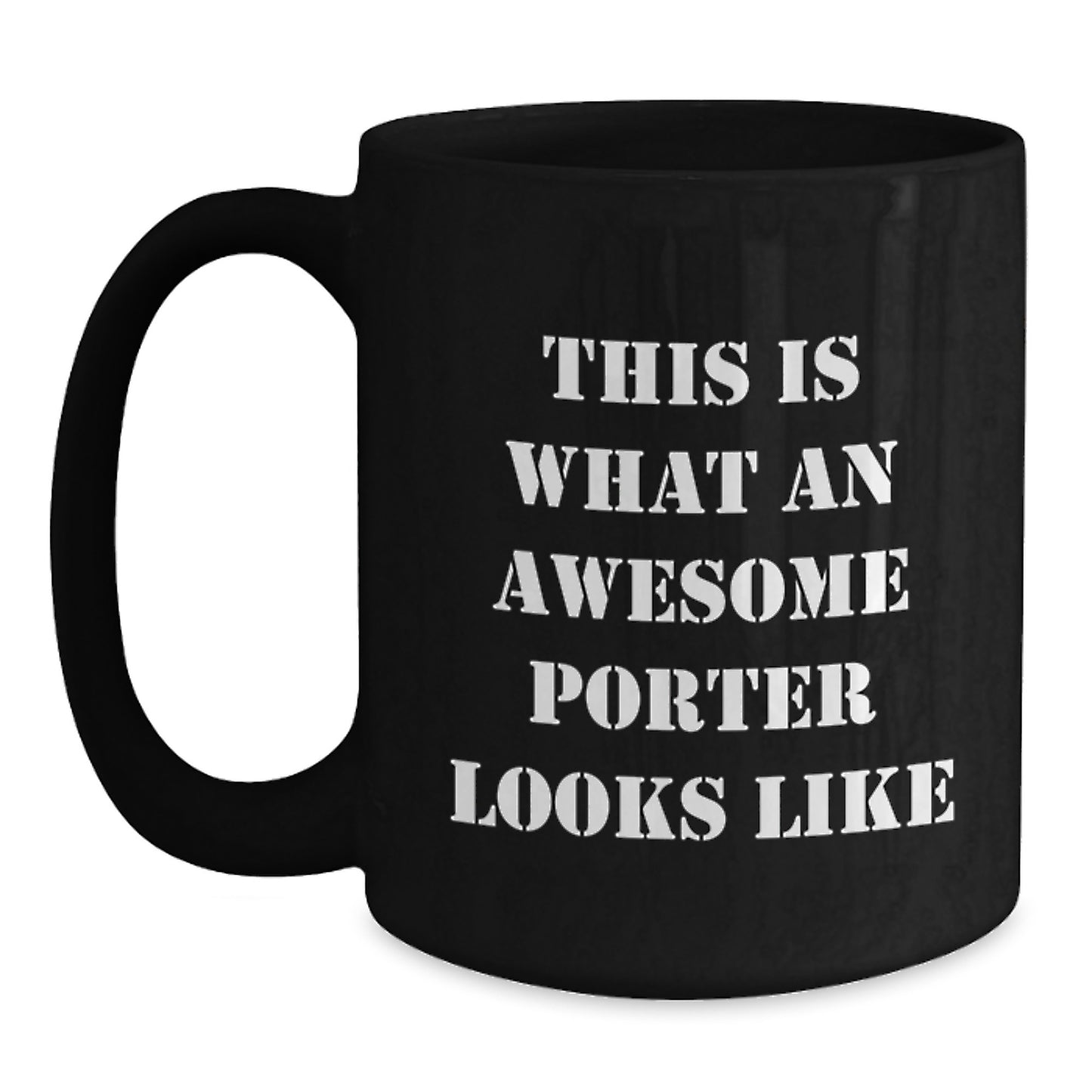 Porter Gifts from Friends, Funny Inspirational Quote Black Coffee Mug for Porter Men, Unique Graduation Gifts from Family - Main