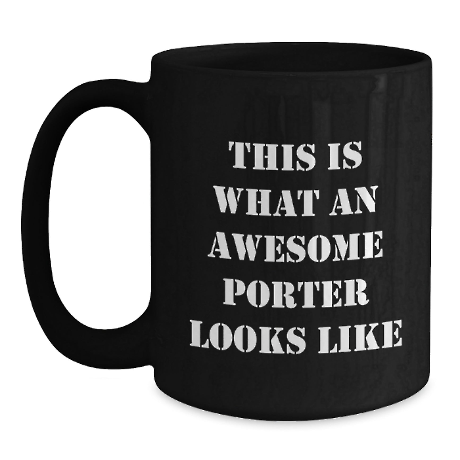 Porter Gifts from Friends, Funny Inspirational Quote Black Coffee Mug for Porter Men, Unique Graduation Gifts from Family - Main