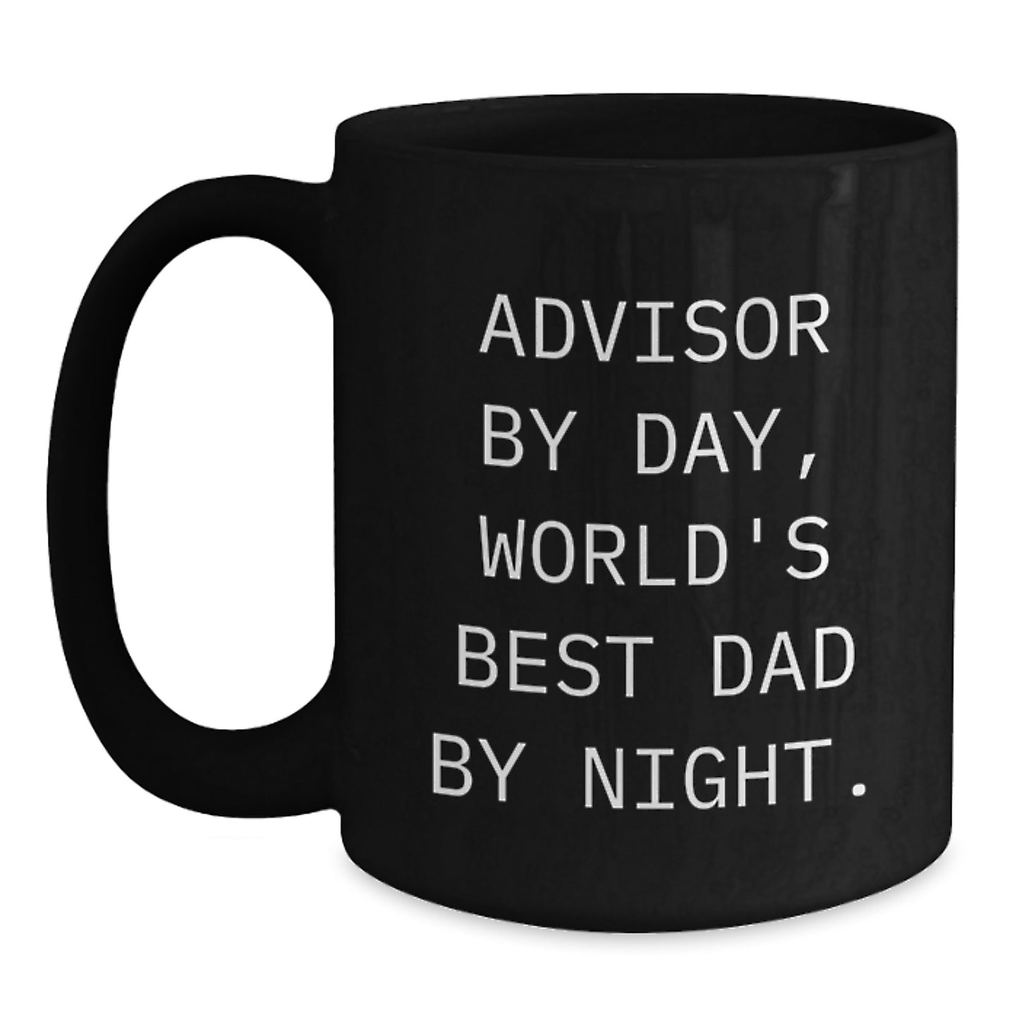 Funny Advisor Quotes Black Coffee Mug, Gifts from Dad to Advisor on Birthday, World's Best Dad By Night. - Main