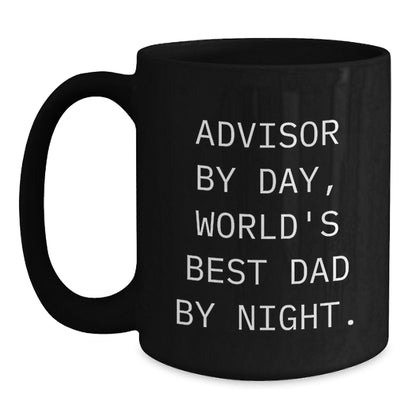Funny Advisor Quotes Black Coffee Mug, Gifts from Dad to Advisor on Birthday, World's Best Dad By Night. - Main