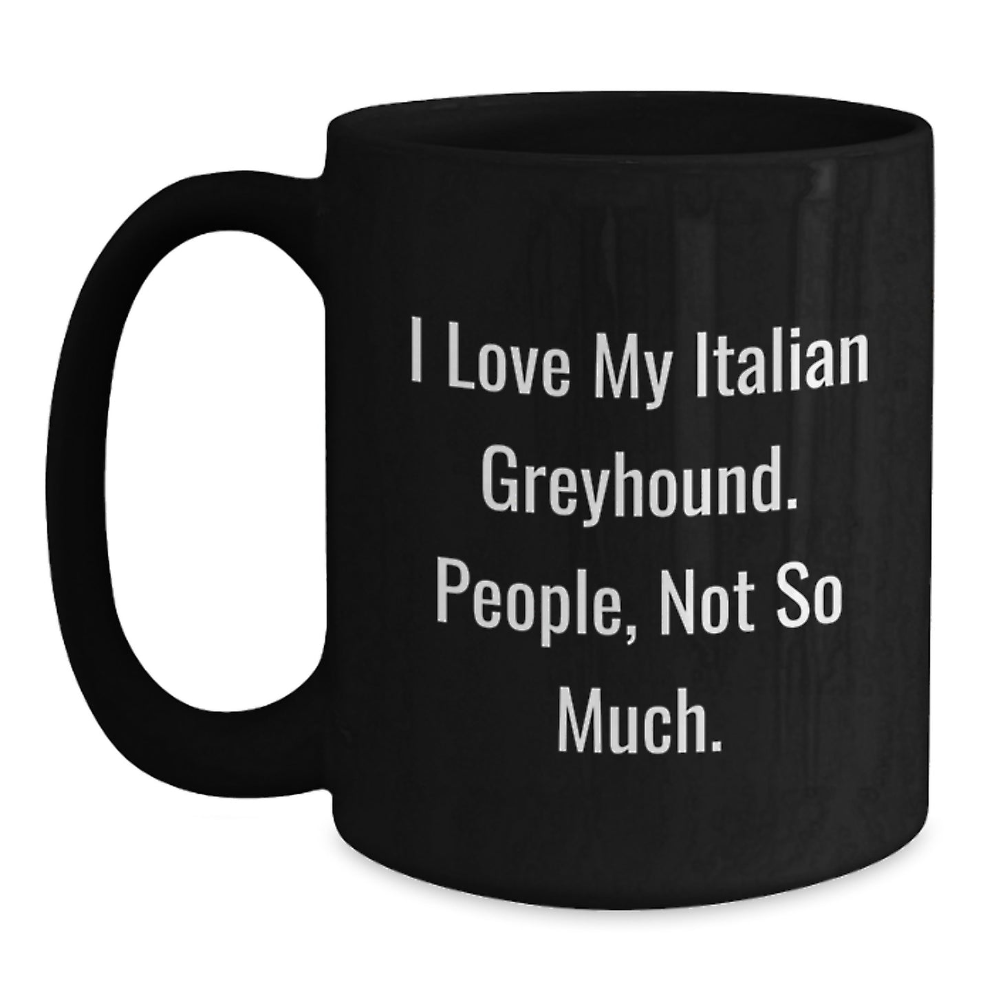 Italian Greyhound Dog Lovers' Humorous Black Coffee Mugs, Gifts from Friends for Italian Greyhound Dog, Funny Birthday Unique Gifts - Main