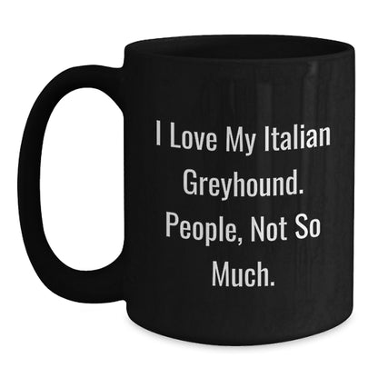 Italian Greyhound Dog Lovers' Humorous Black Coffee Mugs, Gifts from Friends for Italian Greyhound Dog, Funny Birthday Unique Gifts - Main
