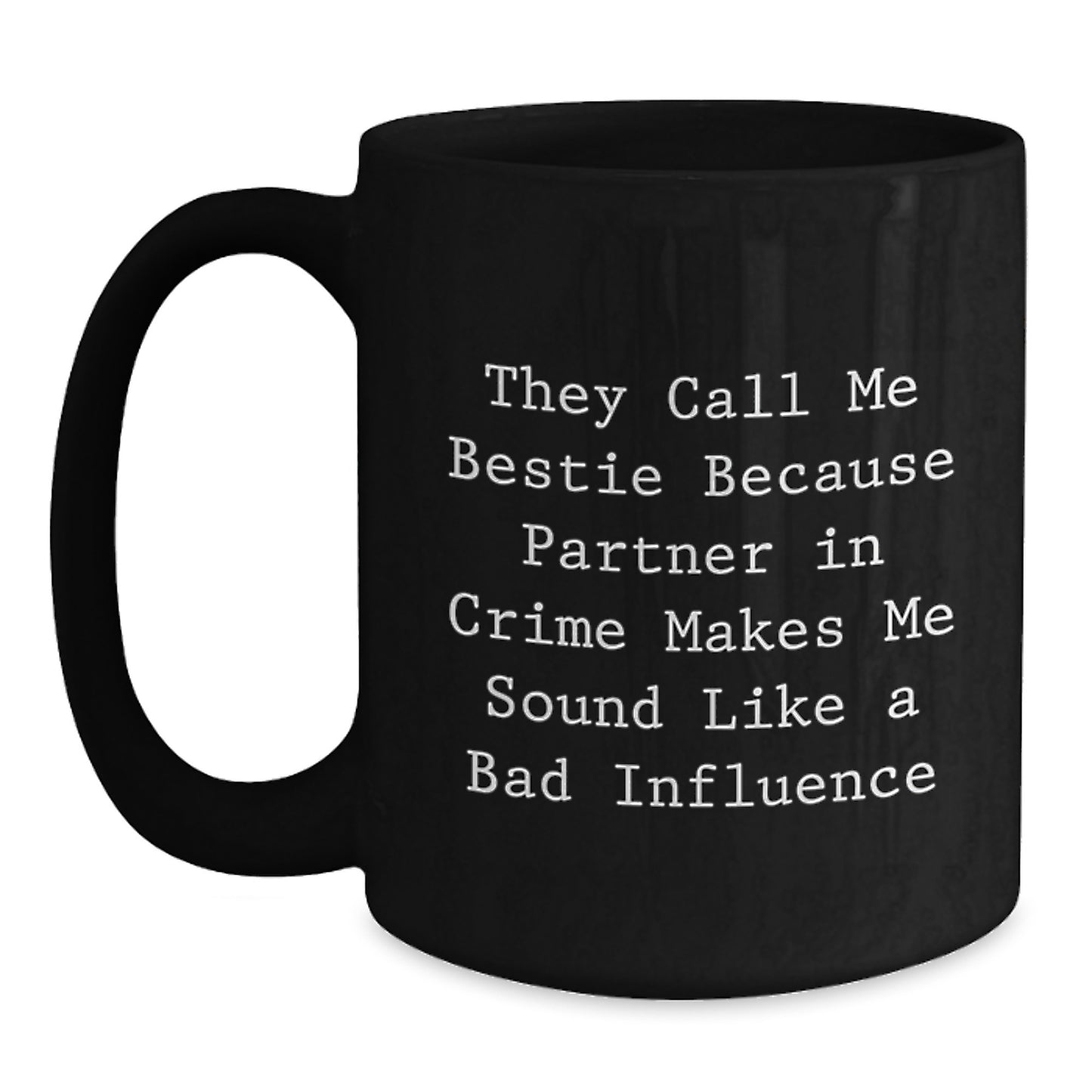 Funny Bestie Gifts from Women to Bestie on Valentine's - Bestie Black Coffee Mug 'They Call Me Bestie' - Main