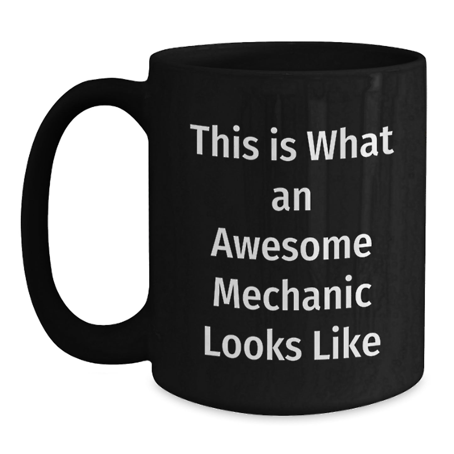 Funny Mechanic Gifts for Men Black Coffee Mug, Gifts from Friends to Mechanic, This 'Is What An Awesome Mechanic Looks Like' Birthday Unique Gifts for Mechanic Enthusiast - Main