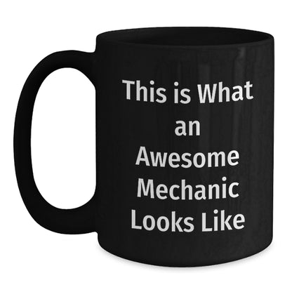 Funny Mechanic Gifts for Men Black Coffee Mug, Gifts from Friends to Mechanic, This 'Is What An Awesome Mechanic Looks Like' Birthday Unique Gifts for Mechanic Enthusiast - Main