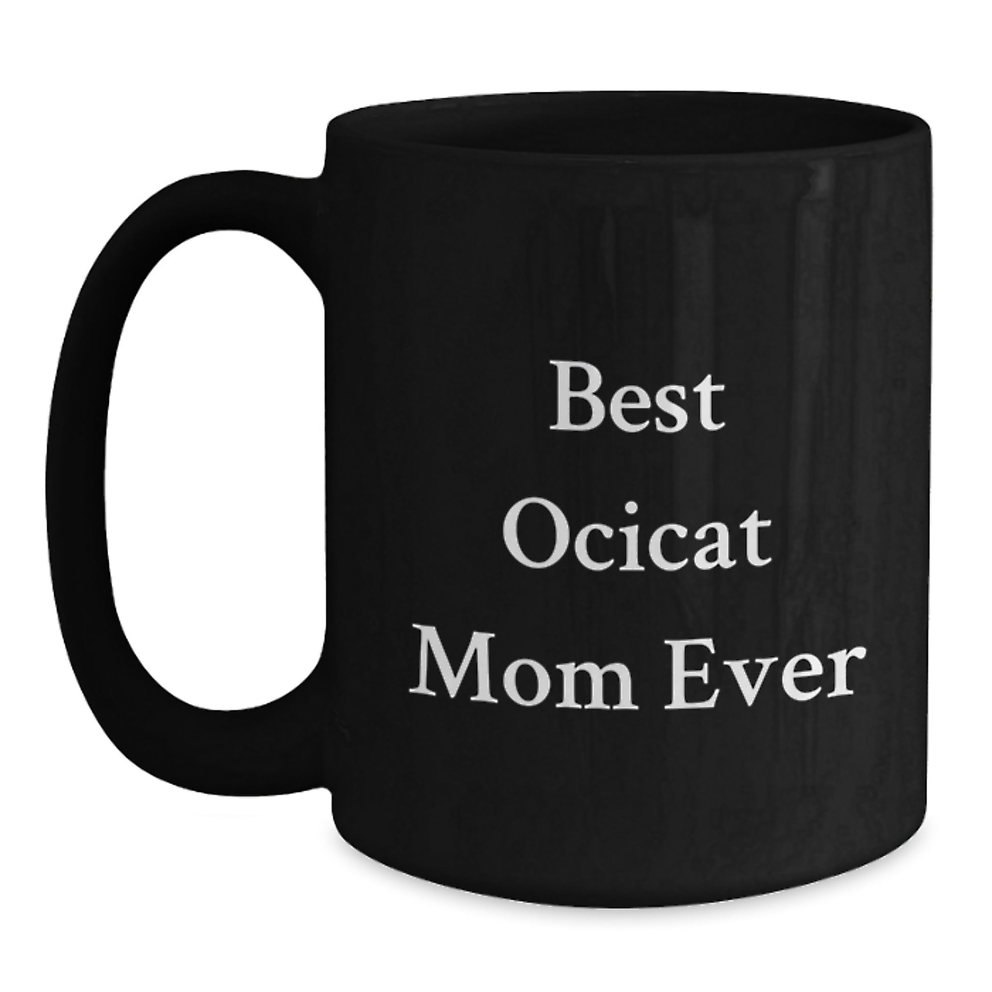 Funny Quotes for Ocicat Lovers Gifts from Family Friends on Valentine's Unique Black Coffee Mug - Main