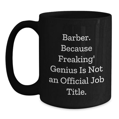 Funny Barber Gifts for Men, Unique Birthday Unique Gifts from Friends, Black Coffee Mug with 'Barber. Because Freaking' genius Is Not An Official Job Title.' Quote - Main