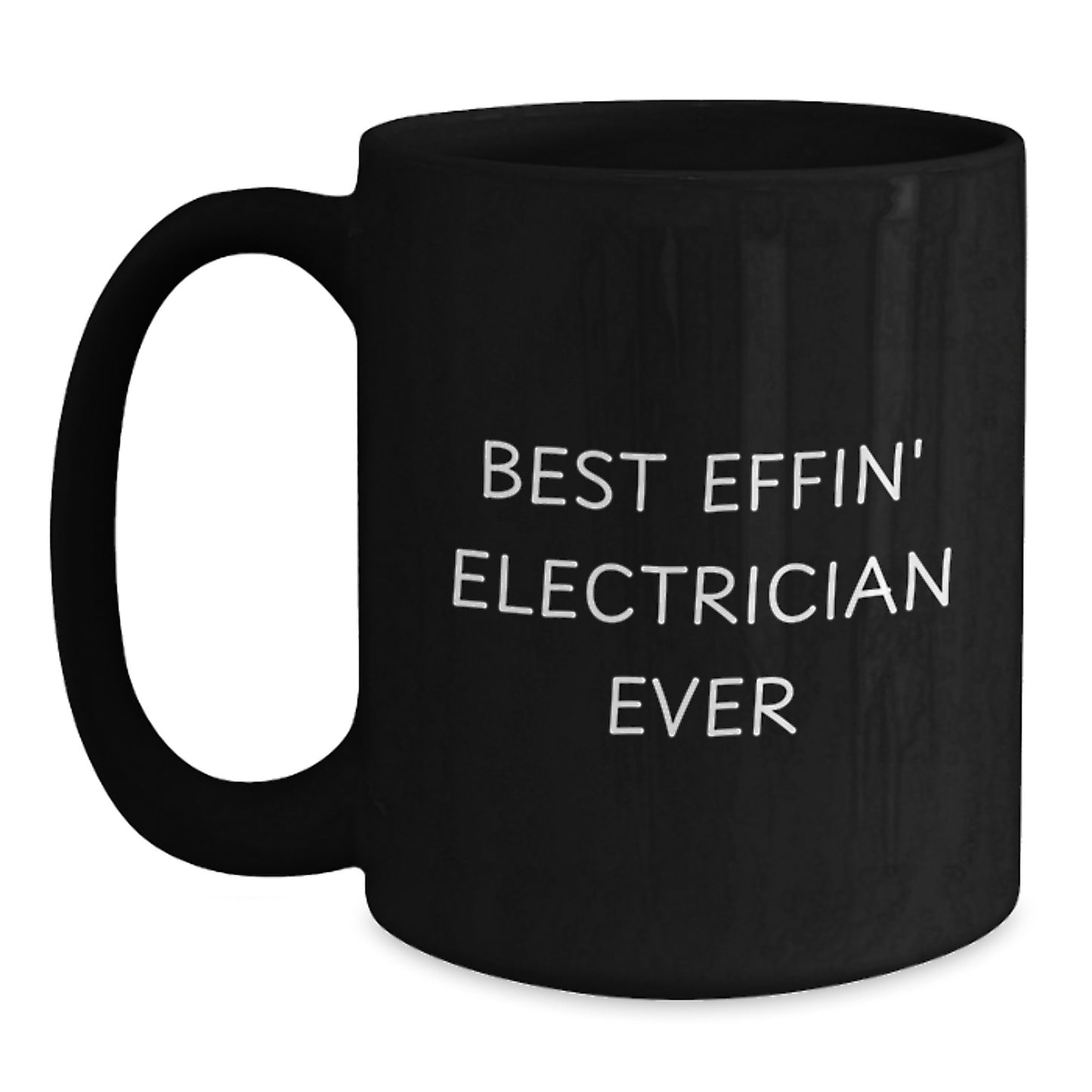 Funny Electrician Gifts from Friends for Men, Best Effin' Electrician Ever Black Coffee Mug, Unique Graduation - Main