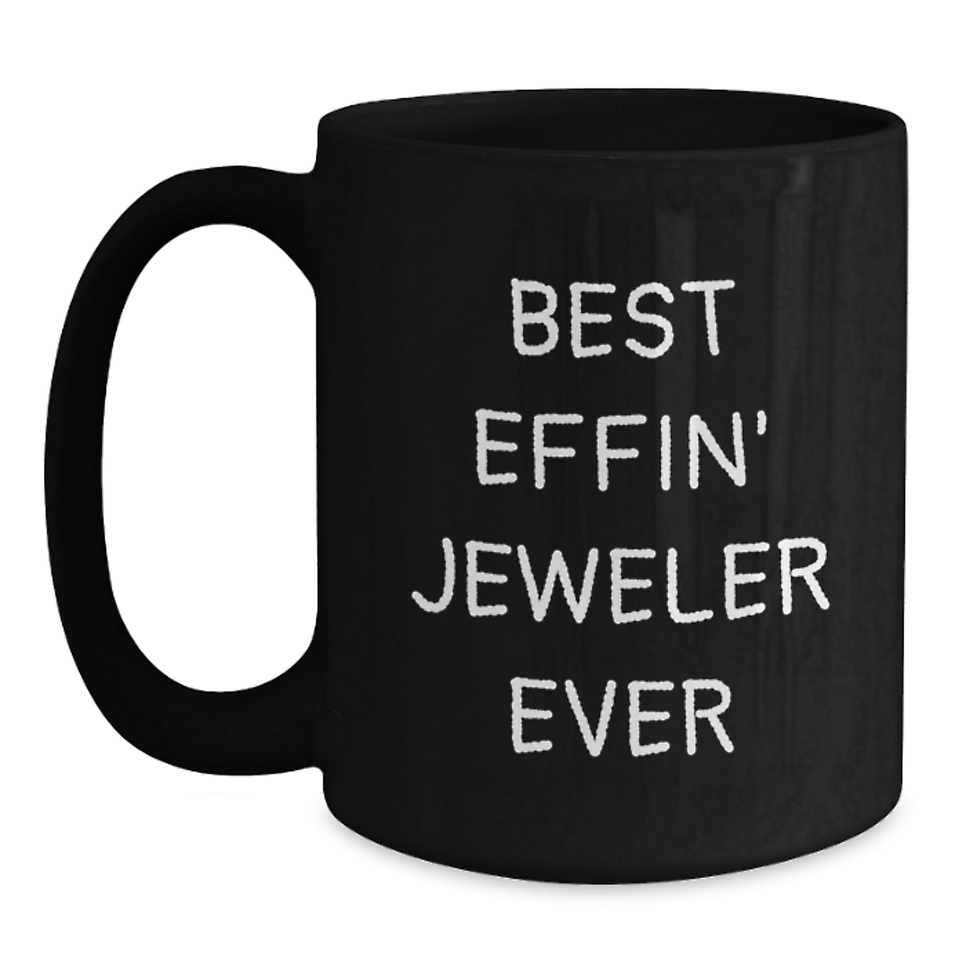 Funny Jeweler Gifts from Friends - Black Coffee Mug - Best Effin' Jeweler Ever Christmas Unique - Main