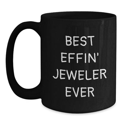 Funny Jeweler Gifts from Friends - Black Coffee Mug - Best Effin' Jeweler Ever Christmas Unique - Main