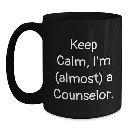 Funny Counselor Quote Black Coffee Mugs Gifts from Friends for Birthday, Keep Calm I'm (almost) A Counselor. - Main