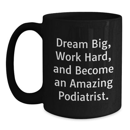 Funny Podiatrist Gifts for Him, Inspirational Black Coffee Mug for Podiatrist Friends, Birthday Unique Gifts from Family - Main
