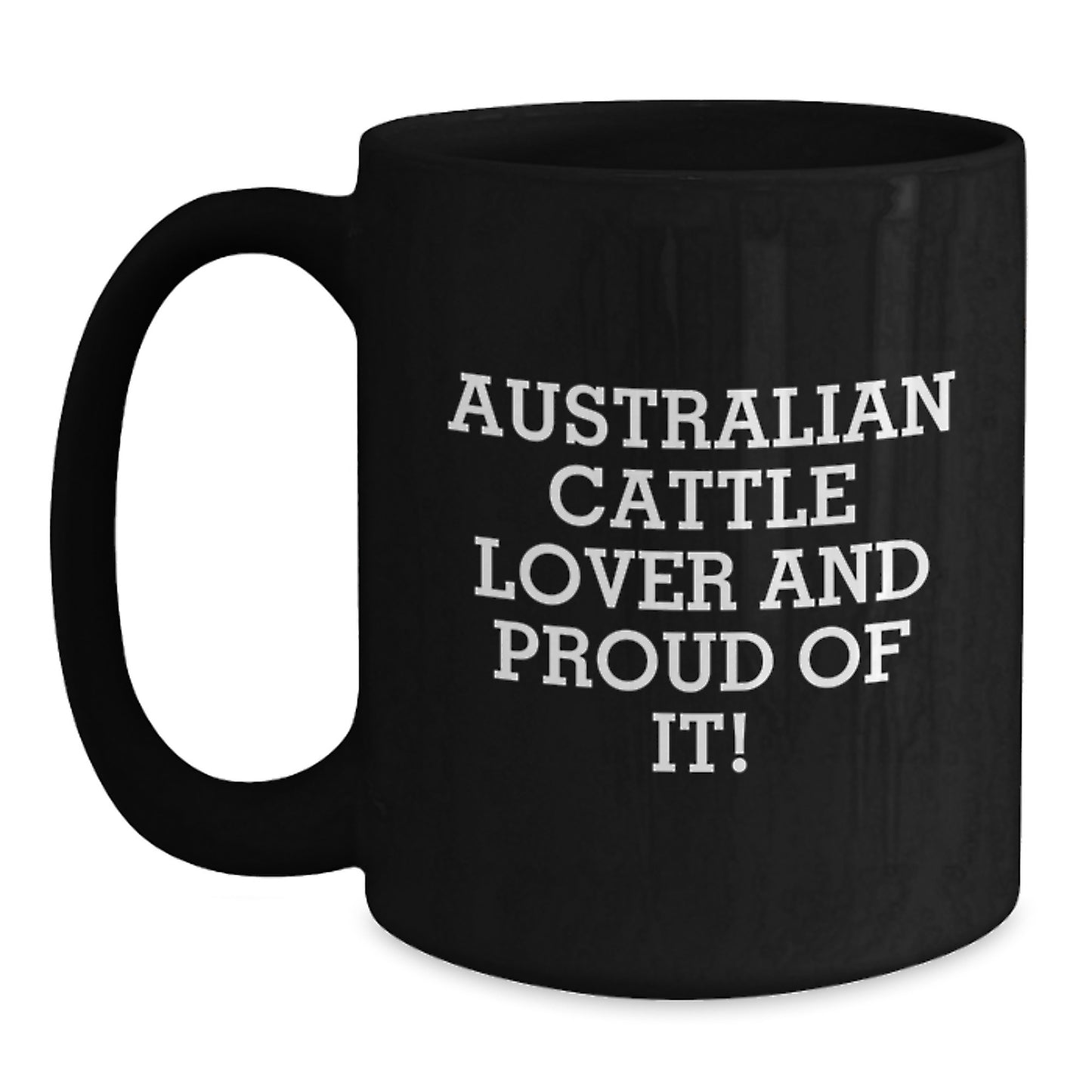 Australian Cattle Dog Black Coffee Mugs, Funny Quote 'Australian Cattle Lover And Proud Of It', Gifts from Men to Australian Cattle Dog Enthusiasts, Valentine's Unique Gifts for Him - Main