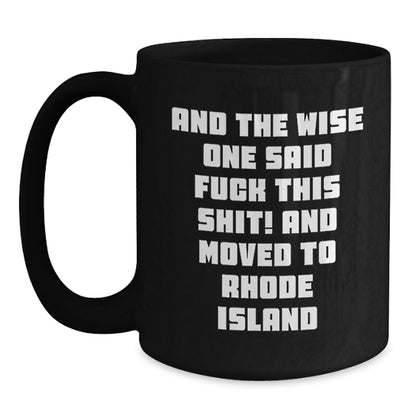 Rhode Island Inspired Funny Coffee Mugs Gifts from Friends to Rhode Island Lovers, Black Coffee Mug, And The Wise One Said, Perfect for Men Women Family Coworkers - Main