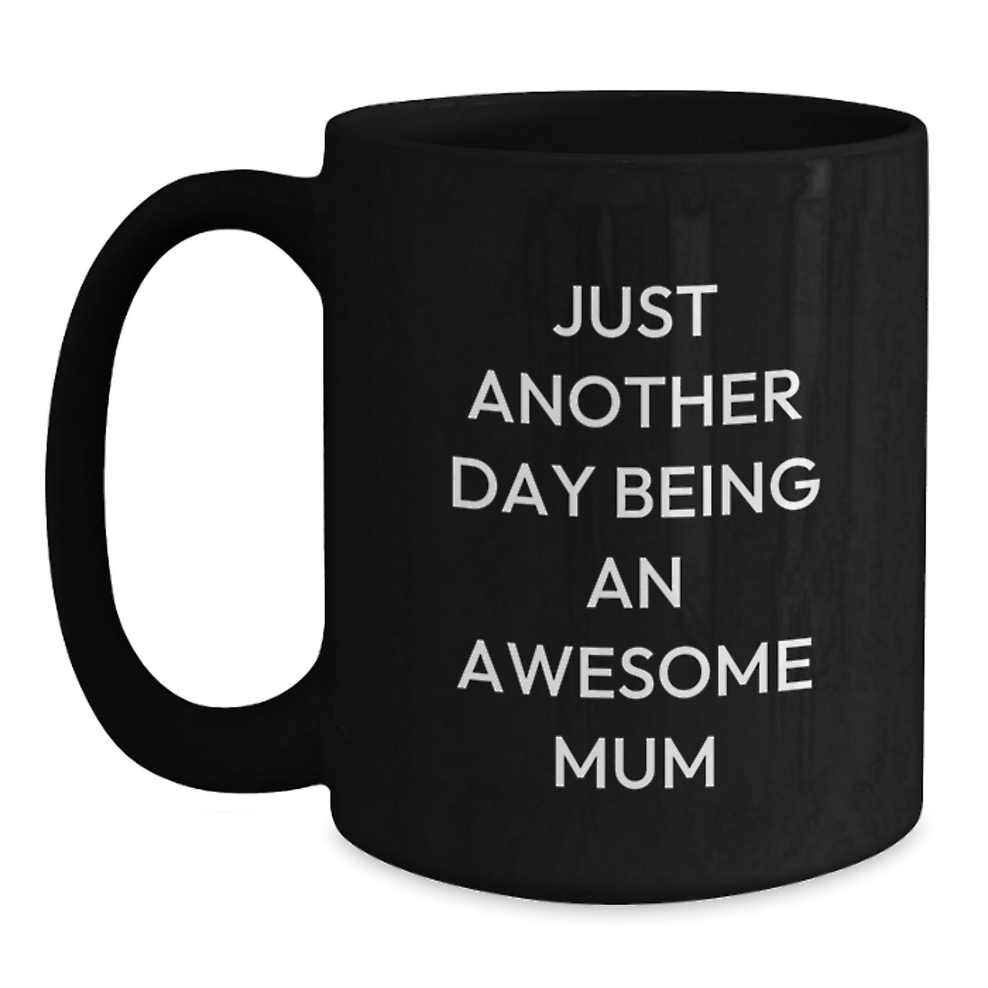 Funny Mum Gifts for Her, Just Another Day Being An Awesome Mum Black Coffee Mug, Gifts from Family to Mum at Christmas - Main