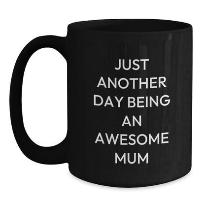 Funny Mum Gifts for Her, Just Another Day Being An Awesome Mum Black Coffee Mug, Gifts from Family to Mum at Christmas - Main