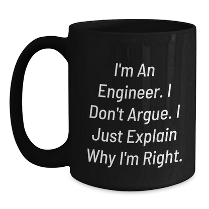 Funny Engineer Gifts for Men, Black Coffee Mug with Quote - 'I'm An Engineer, I Don't Argue...' - Main