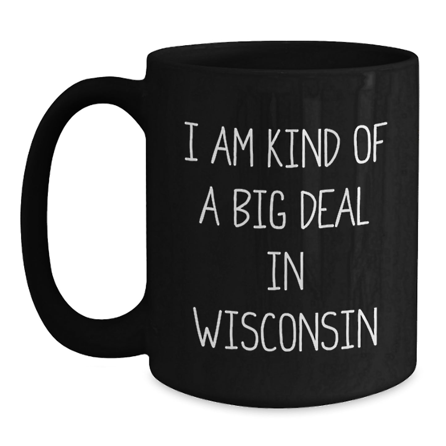 Funny Wisconsin Black Coffee Mugs, Gifts from Friends for Birthday in Wisconsin, I Am Kind Of A Prime Selection In Wisconsin, Men, Women, Family - Main