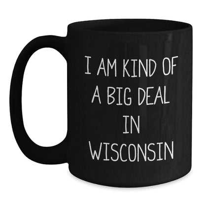 Funny Wisconsin Black Coffee Mugs, Gifts from Friends for Birthday in Wisconsin, I Am Kind Of A Prime Selection In Wisconsin, Men, Women, Family - Main
