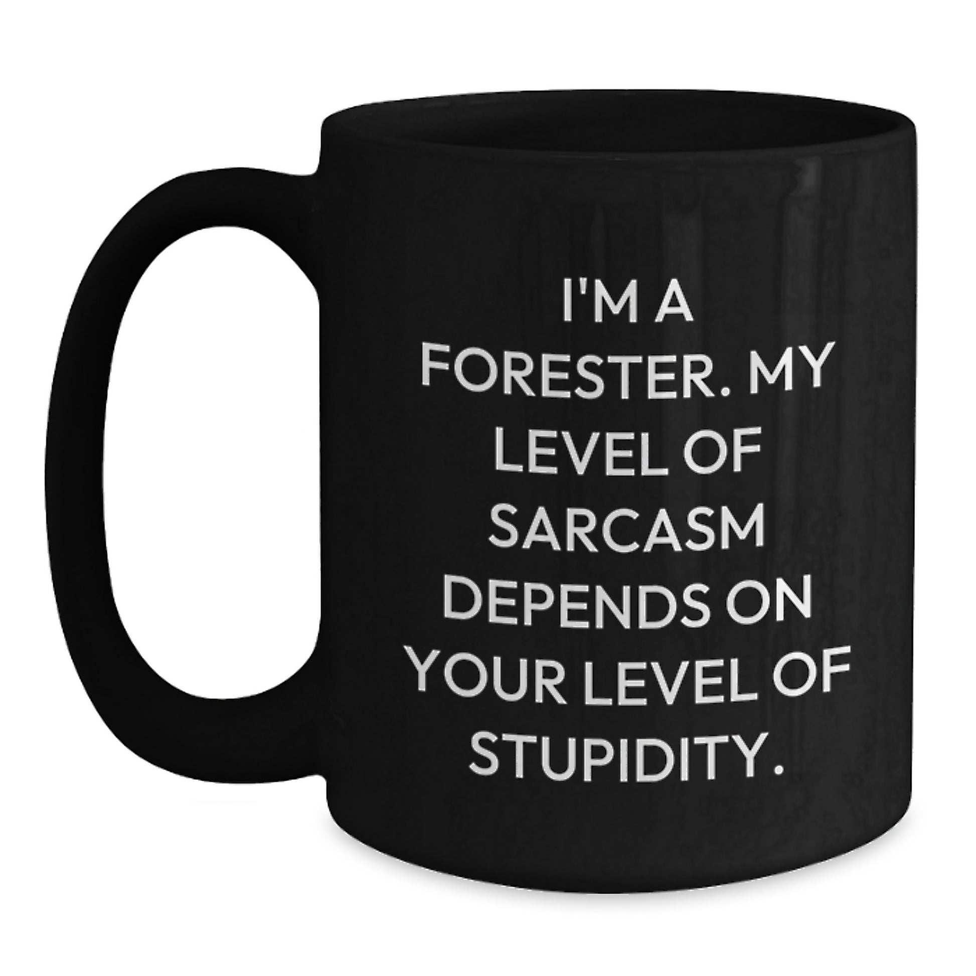 Sarcasm Depends Foresters Gifts Funny Graduation Black Coffee Mug - Main