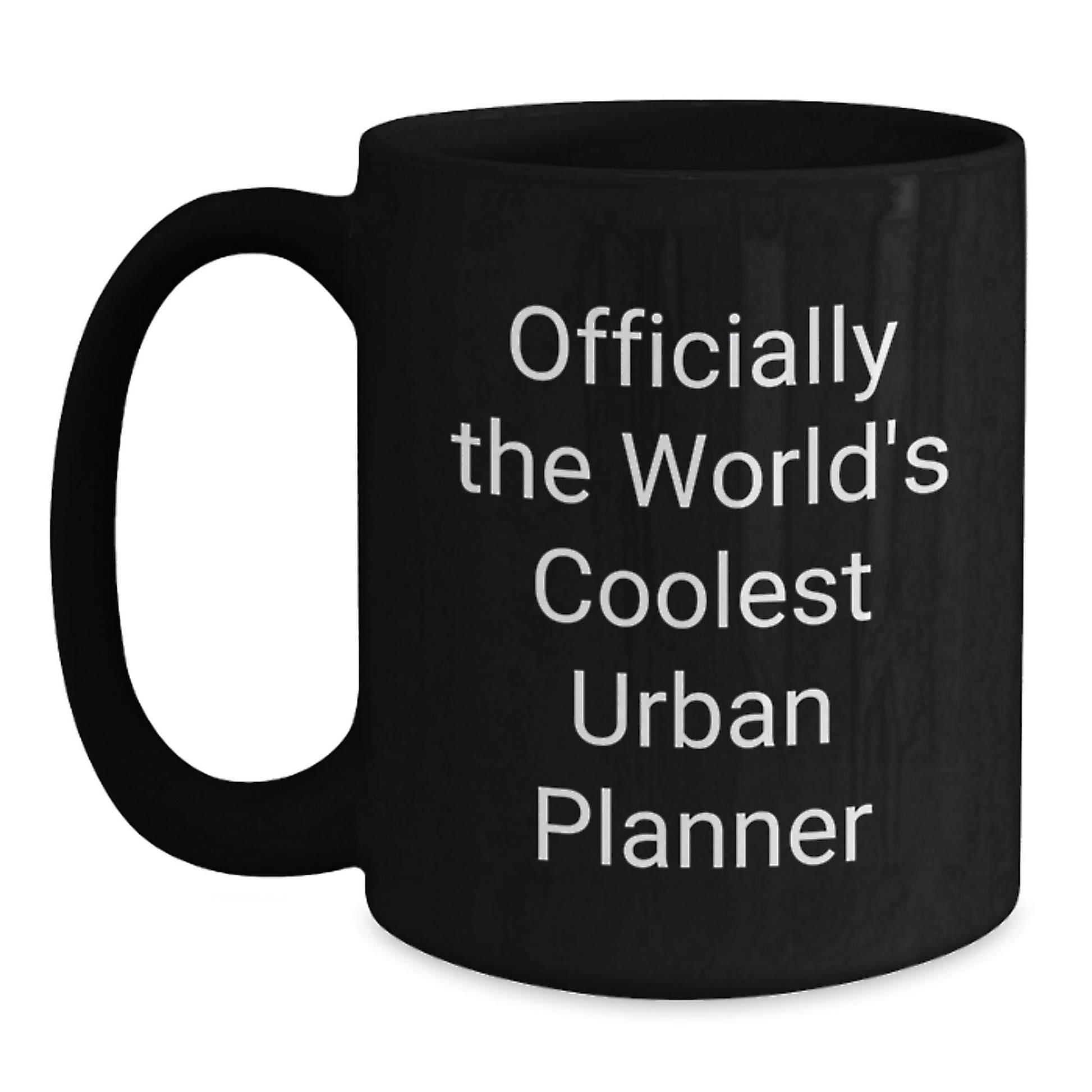 Funny Urban Planner Gifts from Friends for Graduation Unique Urban Planner Black Coffee Mug - 'Officially The World's Coolest Urban Planner' Black / 15oz