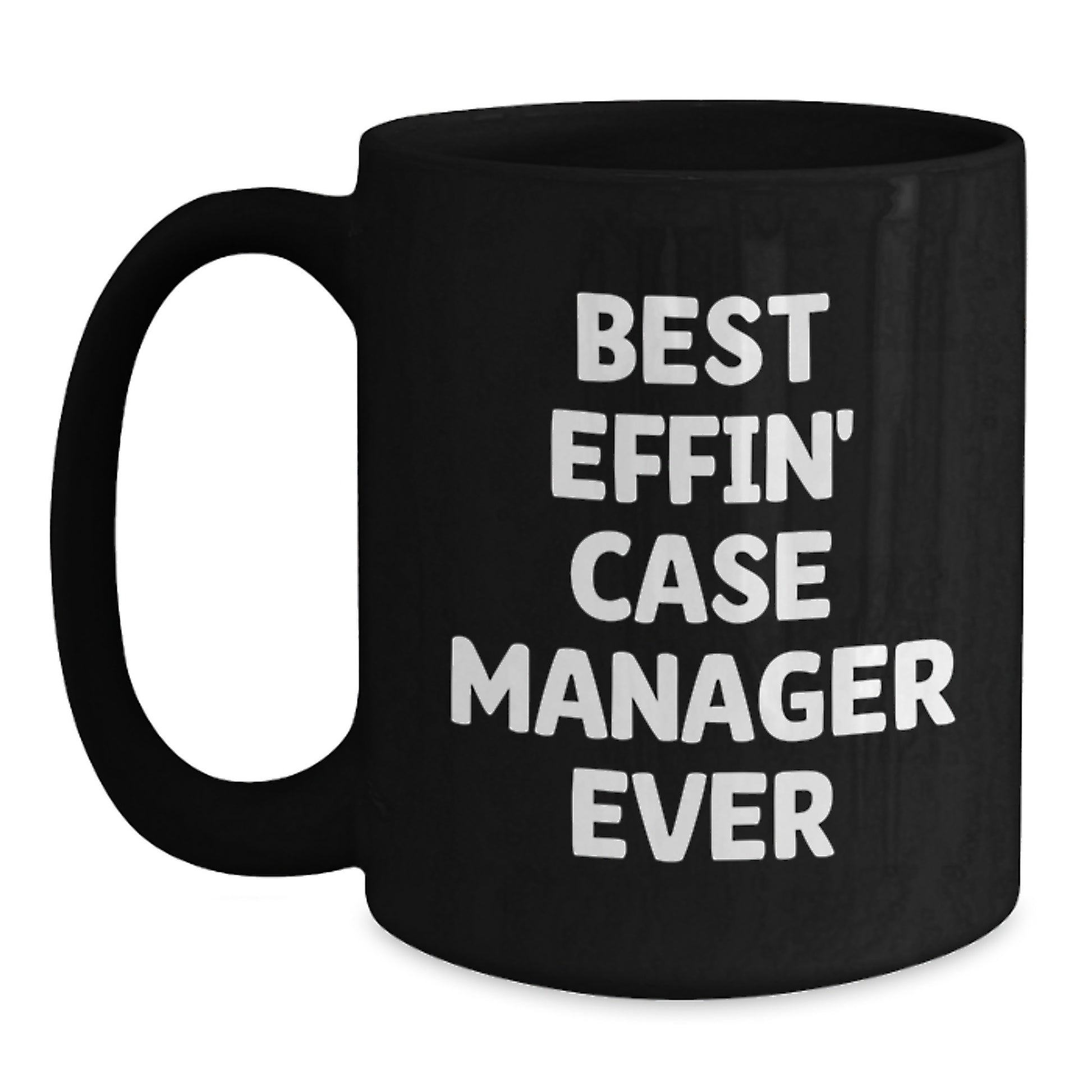 Funny Case Manager Gifts, Best Effin' Case Manager Ever Quote, Black Coffee Mug for Graduation, Gifts from Friends or Family to Case Manager - Main