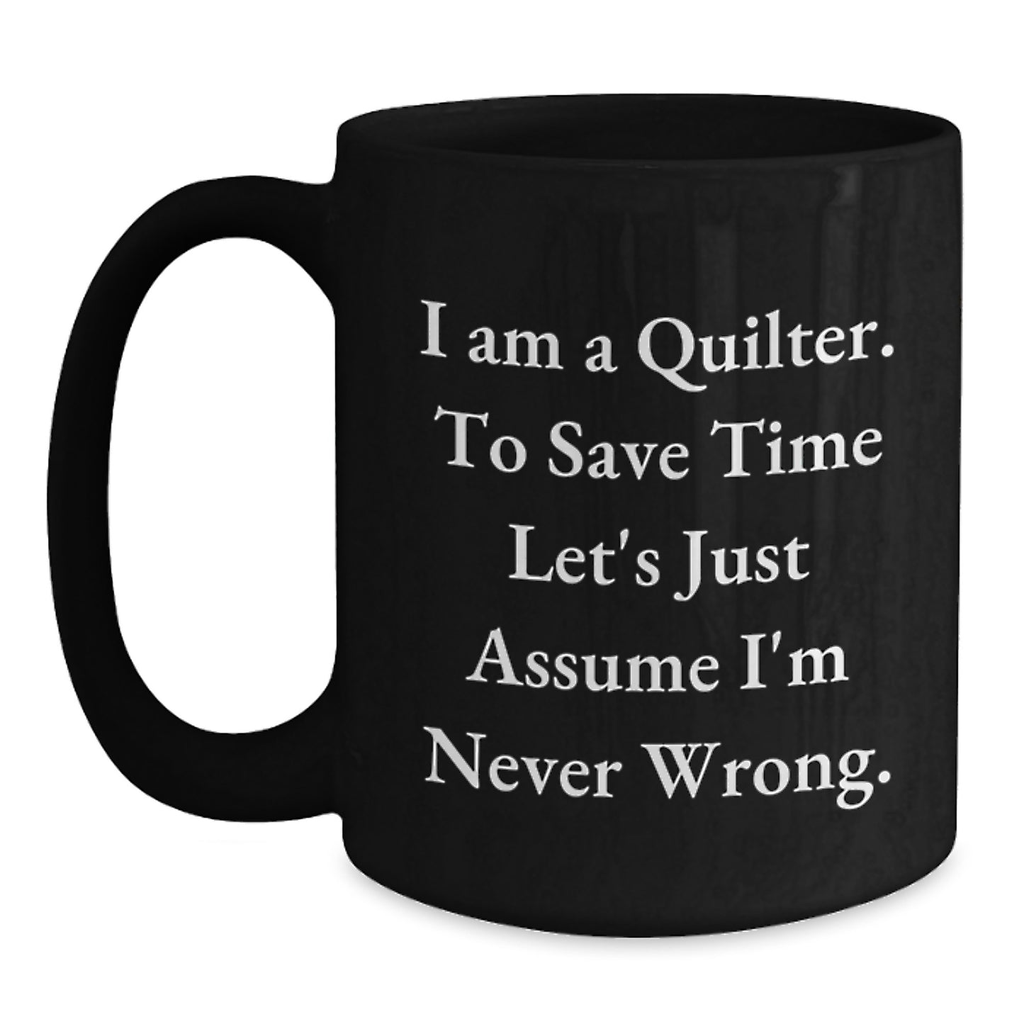 Quilter Gifts Funny Quote Black Coffee Mug Graduation Unique Gifts for Quilter Friends - Main