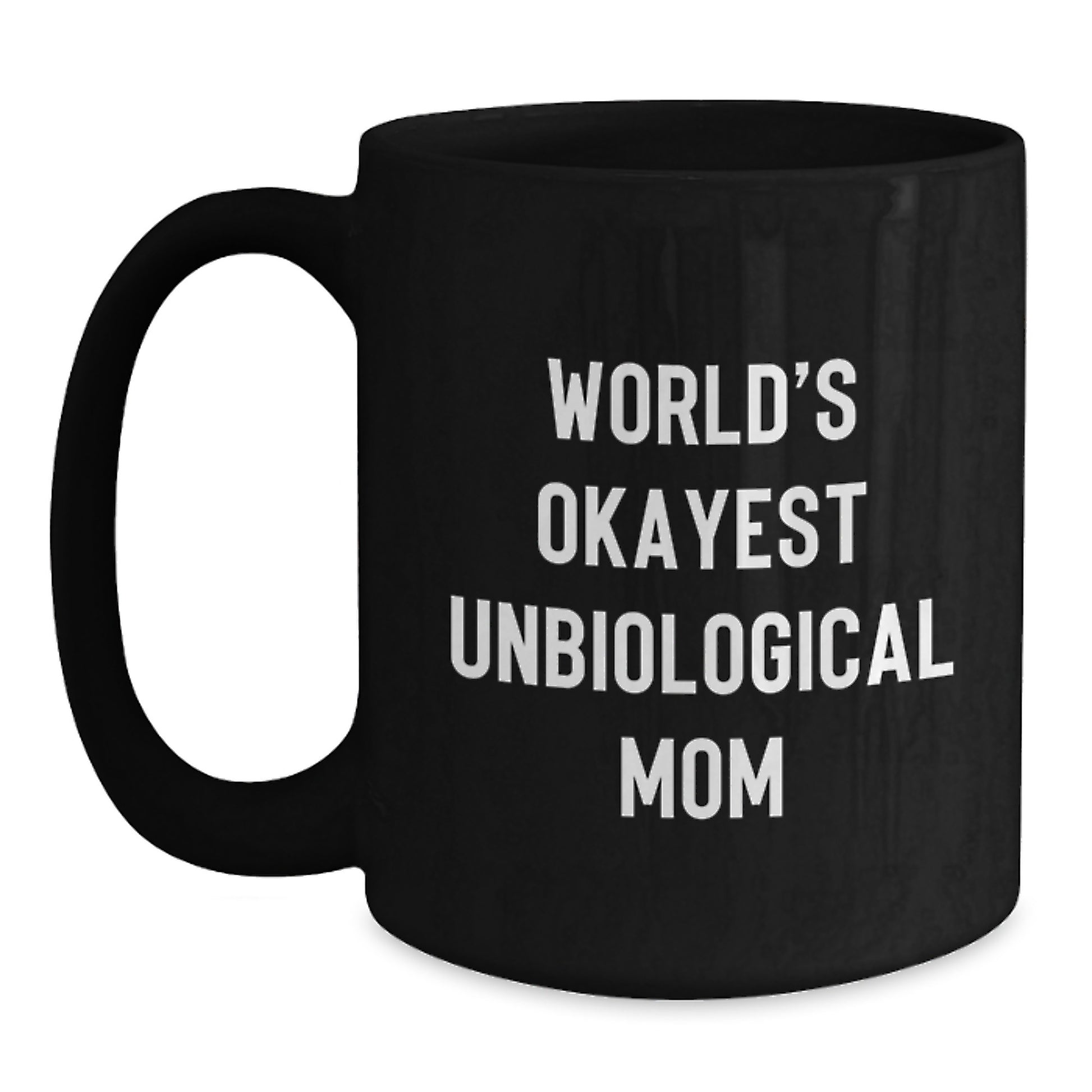 Funny Unbiological Mom Gifts from Mom to Unbiological Mom, World's Okayest Unbiological Mom Quote on Black Coffee Mug, Birthday Unique Gifts - Main