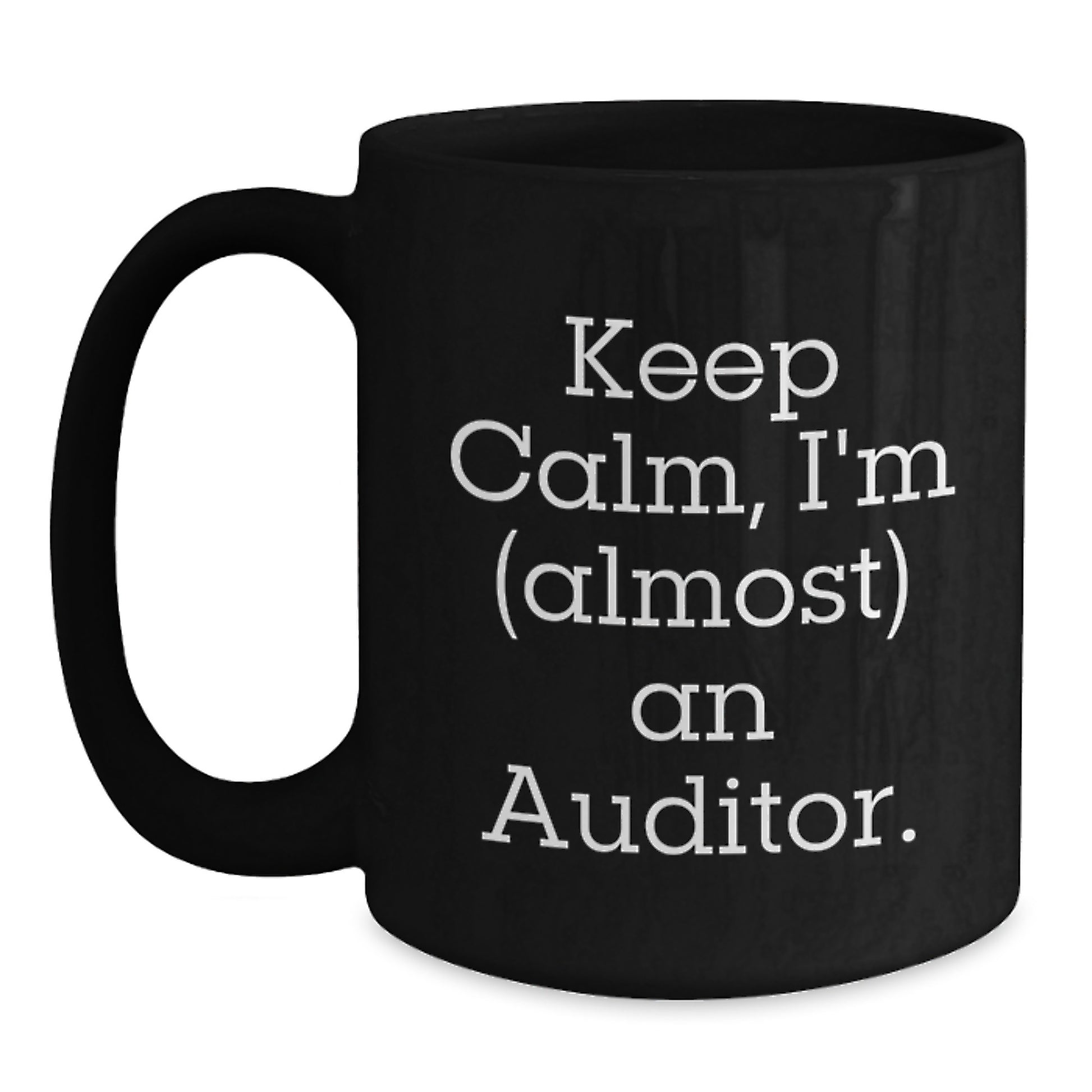 Funny Auditor Gifts for Men, Women, Friends, Coworkers, Family - Black Coffee Mug - 'Keep Calm, I'm (almost) An Auditor', Unique Christmas Unique Gifts from Loved Ones - Auditor Mug - Main
