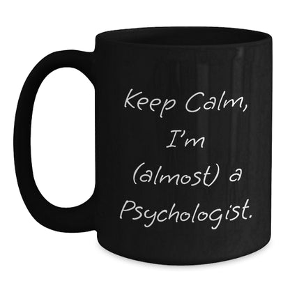 Keep Calm Psychologist Gifts, Funny Black Coffee Mug for Graduation, Gifts from Friends to Psychologist, 'I'm (almost) A Psychologist.' Quote - Main