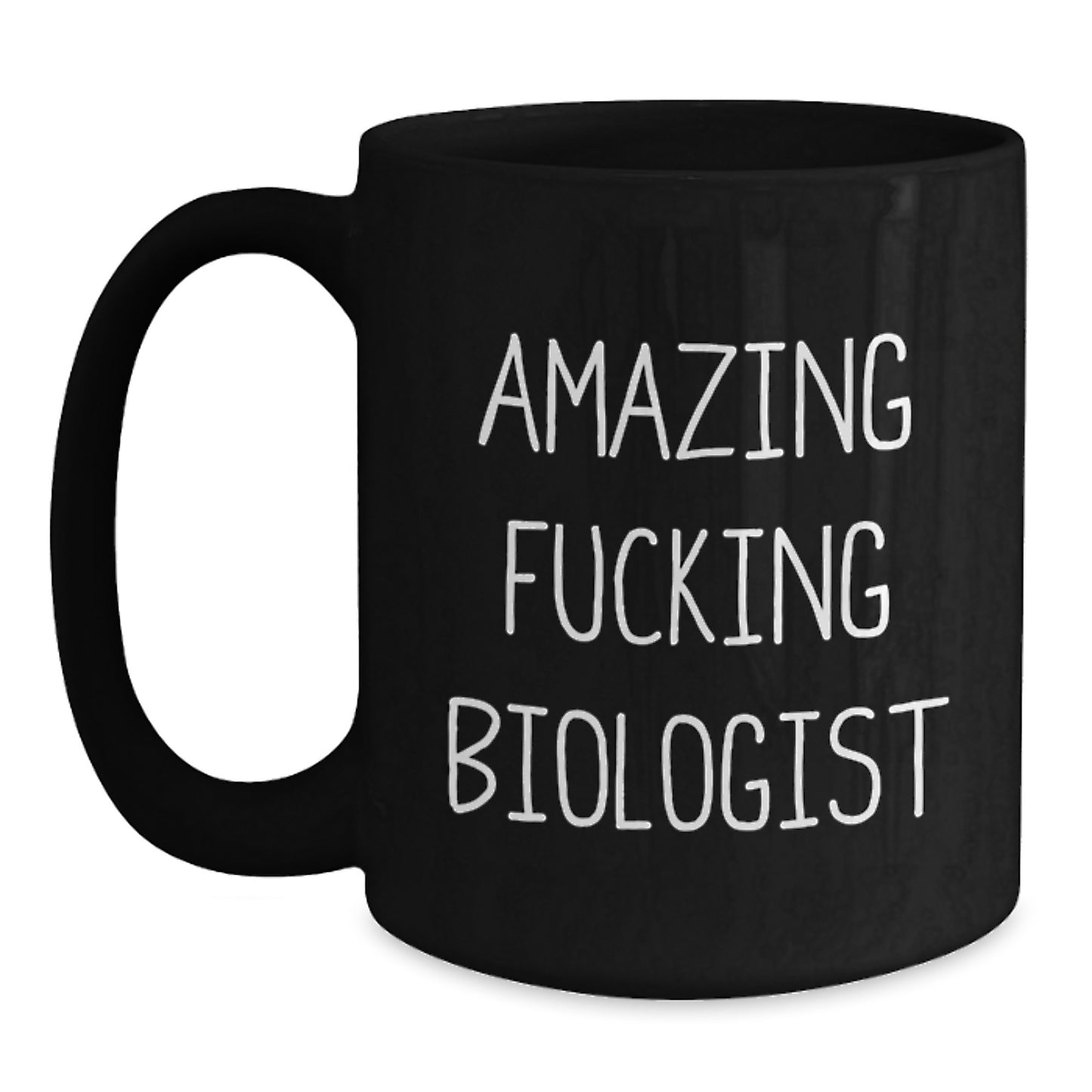 Funny Biologist Gifts - Amazing F--king Biologist Quote on Black Coffee Mug, Gifts from Friends for Biologist Birthday, 11oz or 15oz Ceramic Mug, Microwave and Dishwasher Safe - Main