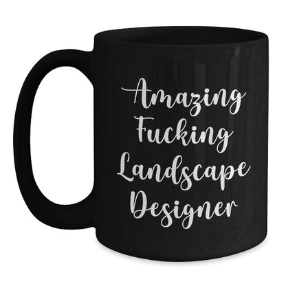 Funny Landscape Designer Gifts from Friends and Family - Amazing Black Coffee Mug for Birthday - Main