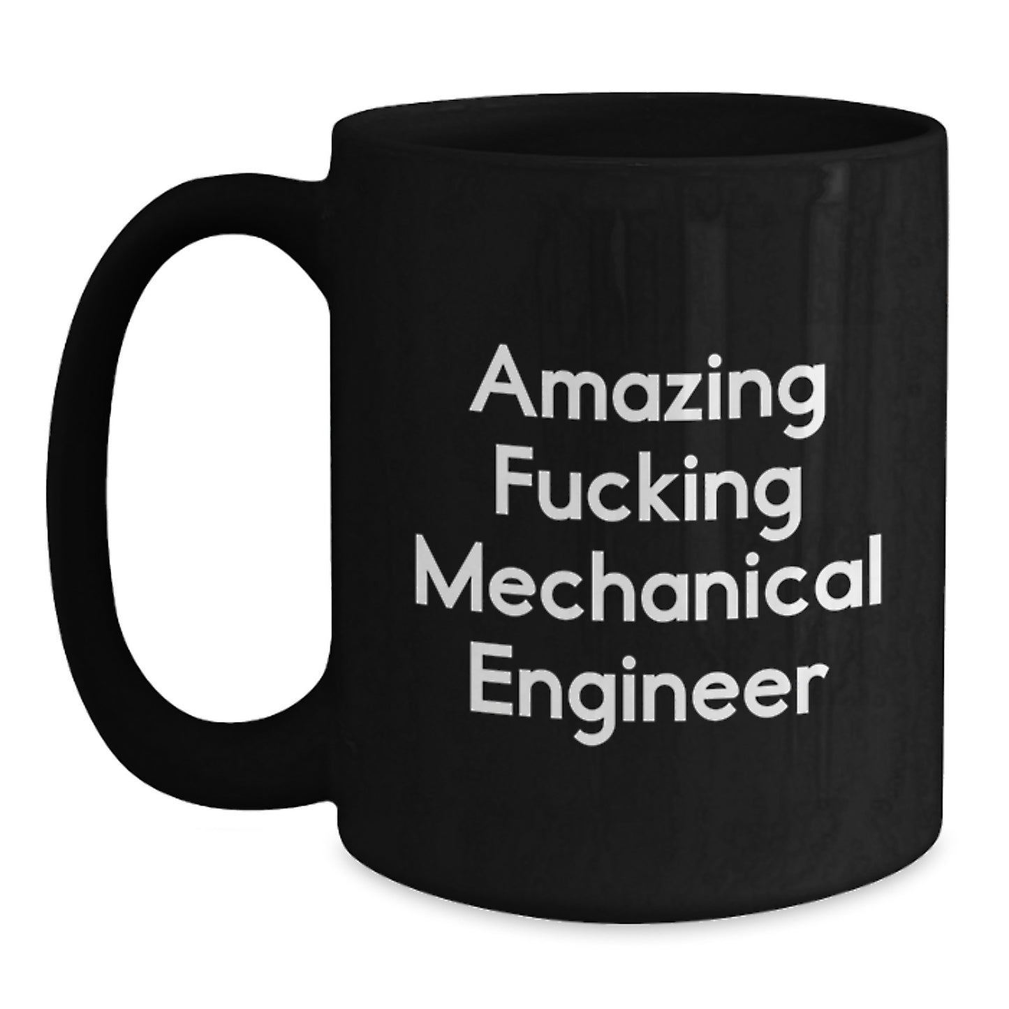 Funny Mechanical Engineer Gifts from Friends Birthday Mugs, 'Amazing F--king Mechanical Engineer' Quote, Black 11oz or 15oz Ceramic Coffee Mug - Main